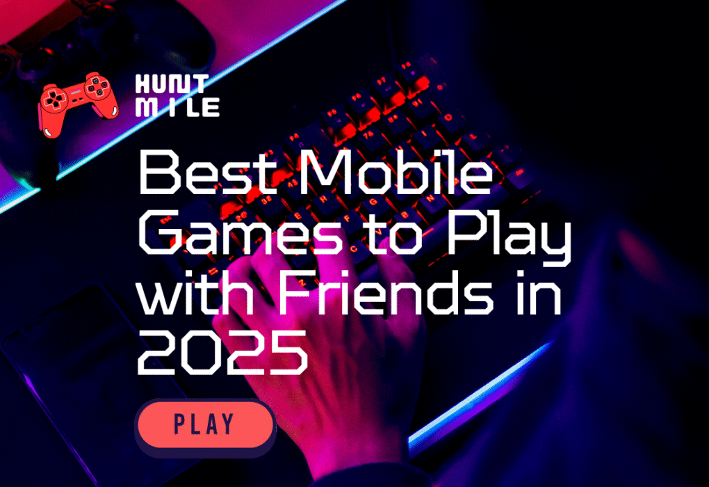 Best Mobile Games to Play with Friends in 2025